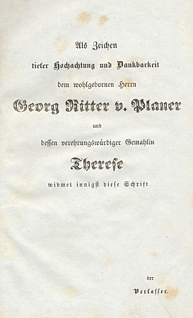 Titulní list vzácného prvního vydání (1843) jeho základní práce, značící počátek německé "šumavské literatury", v exempláři, který záhadně doputoval z knihovny někdejšího "Sdružení pro dějiny Němců v Čechách" (VGDB) do regionálního fondu Jihočeské vědecké knihovny, a také věnování rytíři Planerovi a jeho manželce Therese