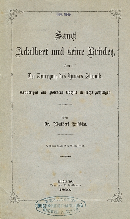 Obálka (1869) českobudějovického knižního vydání jeho divadelní hry o sv. Vojtěchovi a jeho bratřích s podtitulem Pád rodu Slavníkovců