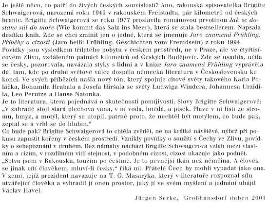 Závěr doslovu, jímž doprovodil Jürgen Serke české vydání své knihy Böhmische Dörfer (Putování opuštěnou literární krajinou), je věnován právě jí