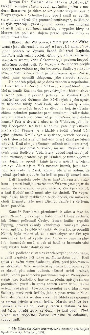 Poměrně podrobného českého kritického rozboru, z něhož uvádíme jen zachycení věcného obsahu, dočkal se Sperlův román v práci Arnošta Krause "Stará historie česká v německé literatuře" (1902)