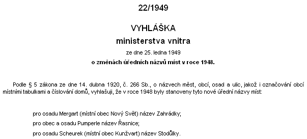 Z vyhlášky ministerstva vnitra ze dne 25. ledna 1949 je jasně patrné, že teprve v roce 1948 byl
Scheurek přejmenován na Stodůlky