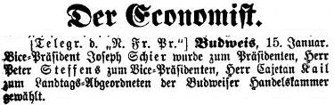 "Telegram z Budějovic" v ekonomické hlídce renomovaného vídeňského listu informuje o jeho zvolení viceprezidentem zdejší obchodní komory v lednu roku 1866