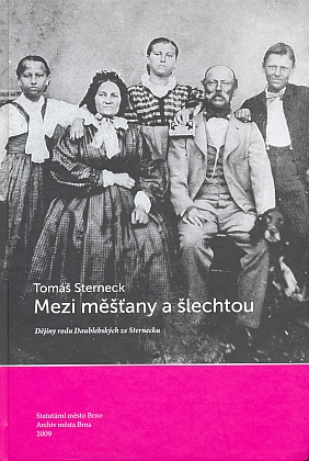 Obálka (2009) dějin rodu Daublebských ze Sternecku, jejichž autor mi poskytl i cenné materiály k těmto webovým stránkám (vydalo Statutární město Brno a Archiv města Brna)