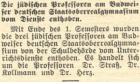 Zpráva českobudějovického německého listu o zproštění tří "židovských profesorů" německého gymnázia služby "na konci prvního semestru": vedle Oskara Strasse jsou tu jmenováni Dr. Kollmann a Dr. Leo Herz