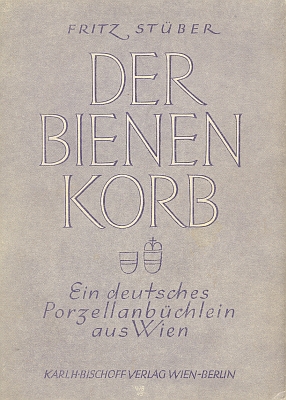 Papírová vazba (1943) jeho válečné knihy o starovídeňském porcelánu,
kterou vydalo nakladatelství Karl H. Bischoff ve Vídni