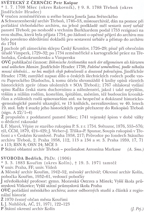 Jeho heslo v lexikonu archivářů českých zemí připomíná mj. i jeho účinkování
v roli vojenského špiona za války o dědictví rakouské