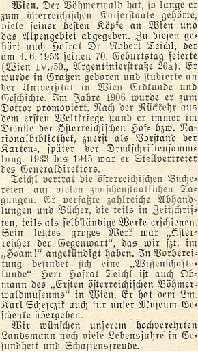 K jeho sedmdesátinám najdeme v krajanském měsíčníku z roku 1953 tento text, připomínající Teichlovo vedení "prvního rakouského muzea Šumavy" ve Vídni