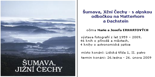 Fotografie Marie a Josefa Erhartových ze Šumavy byly k vidění i na jejich výstavě v Jihočeské vědecké knihovně v roce 2009