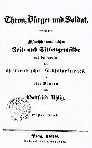 Titulní list (1848) prvního dílu jeho čtyřdílné "malby časů a mravů z dob válek o rakouské dědictví" a poslední strana tohoto dílu, svědčící o místu děje, jímž tu jsou v říjnu roku 1741 České Budějovice