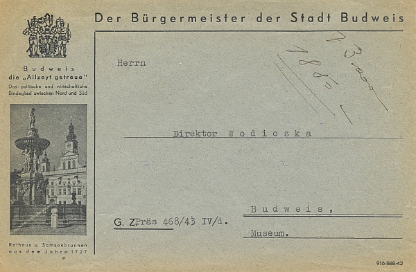 Obálka dopisu muzejnímu řediteli Wodiczkovi pochází z roku 1943 a má záhlaví úřadu německého
starosty města Davida s německým heslem starých Budějovic "Allzeyt getreue", tj. "vždy věrné"