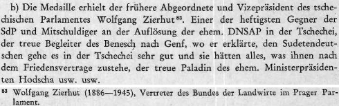 Ve zprávě řezenské ústředny nacistické bezpečnostní služby z července 1940 je podrobeno kritice udělení "sudetské pamětní medaile" Zierhutovi, který je tu hodnocen jako zarytý odpůrce Sudetoněmecké strany, spoluviník rozpuštění národně socialistické dělnické strany "in der Tschechei", věrný člen doprovodu Edvarda Beneše do Ženevy, kde prohlásil, že sudetským Němcům se vede "in der Tschechei" velice dobře a že mají všechno, co jim podle mírové smlouvy náleží, věrný paladin ministerského předsedy Hodži, atd. atd.